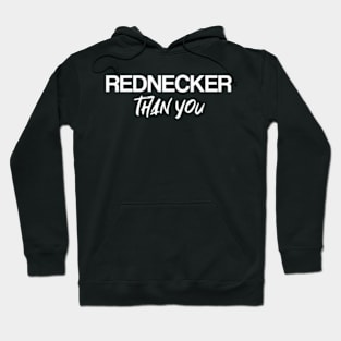 Rednecker Than You Redneck Hoodie